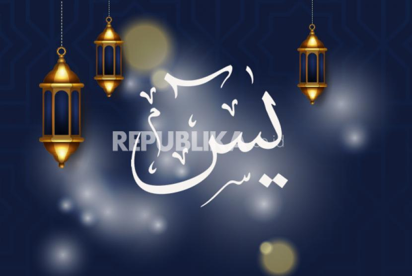 5 Keutamaan Baca Surat Yasin dan Doanya